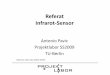 Referat Infrarot-Sensor - Projektlabor Forumservice.projektlabor.tu-berlin.de/projekte/.../referate/...2009-05-28.pdf · Antonio Pavic Referat:IR-Sensor Projektlabor SS09 • Sensor