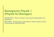 Biologische Physik 1 (Physik für Biologen)biologische-physik.univie.ac.at/lva/VO_folien/WS06_07/Phys_Biol_WS06_1.pdf · Zwischen Belebtem und Unbelebtem „Immer wieder haben sich