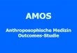 Anthroposophische Medizin Outcomes-Studie · AMOS - Anthroposophic Medicine Outcomes Study AMOS – Durchführung IFAEMM Freiburg Institut für angewandte Erkenntnistheorie und medizinische