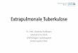 Extrapulmonale Tuberkulose - kssg.ch . Matthias   Extrapulmonale Tuberkulose Dr. med. Matthias Hoffmann