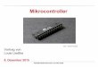 Mikrocontroller - Projektlabor Forumservice.projektlabor.tu-berlin.de/.../uploads/sites/13/2016/01/Mikrocontroller.pdf · Mikrocontroller Vortrag von Louis Liedtke 8. Dezember 2015