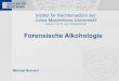 Forensische Alkohologie - wuecampus2.uni-wuerzburg.de fileInstitut für Rechtsmedizin Alkohole • Ethanol – C2H5OH – Äthanol, Äthylalkohol, Weingeist, Trinkalkohol • Begleitalkohole