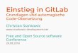 Einstieg in GitLab - stankowic-development.netstankowic-development.net/wp-content/uploads/2016/08/Einstieg_in_GitLab.pdf · Einstieg in GitLab Grundlagen und automagische Code-Übersetzung