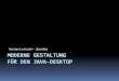 Karsten Lentzsch JGoodies MODERNE GESTALTUNG FÜR DEN JAVA … · JGoodies: Karsten Lentzsch Java-GUI-Bibliotheken und -Rahmenwerk Beispielanwendungen Berate zu Java-Desktop Helfe