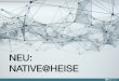 NATIVE@heise · Unsere native Ad-Formate auf heise online bieten Ihnen eine neuartige Zielgruppenansprache, mit einer außerordentlichen optischen und inhaltlichen Nähe zum redaktionellen