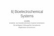 6| Bioelectrochemical Systems · Konventionelle Batterien Zn/MnO 2 Li-ion 30 kW m-3 90 kW m-3 CFC (chemical fuel cells) e.g. H 2 /O 2 140 kW m-3 Anaerobic digestion COD* to kW el
