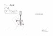 1Su Jok mit Dr Touch Leseprobe - Su Jok Shopdrtouch.de/wp-content/uploads/2016/04/1Su-Jok-mit-Dr_Touch_Leseprobe.pdf · 1998 ist sie anerkannte Dozentin der „Su Jok Akupunktur“