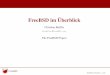 FreeBSD im £“berblick - Was ist FreeBSD? Freies, UNIX-artiges Betriebssystem BSD! Berkeley Software