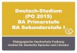 Deutsch-Studium (PO 2015) BA Primarstufe BA Sekundarstufe I · Mi 14 – 15 Uhr Sprechstunden der Dozierenden (s. Homepage Deutsch) Info-Veranstaltungen während der Beratungswoche