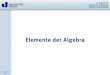 Elemente der Algebra - Universität Koblenz · al-Kitāb al-muhtasar fīhisāb al-ğabr wa-l-muqābala „Das umfassende Buch vom Rechnen durch Ergänzung & Ausgleich“ „Algebra“