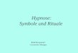Hypnose: Symbole und Rituale - revenstorf.de Praesentation Hypnose-Rituale.pdf · Revenstorf Hypnose Definition der Situation als Hypnose Beseitigung von Befürchtungen Verabredung