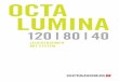 OCTA LUMINA - octawall-messestand.de · Licht hat eine Anziehungskraft, der sich niemand entziehen kann. Eine Faszination, die elementar ist. Einzeller bewegen sich in Richtung Helligkeit,