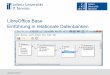 LibreOffice Base - Einführung in relationale Datenbanken · LibreOffice Base – Einführung in relationale Datenbanken Seite 3 Relationales Datenbankmodell Entwicklung in den 70er