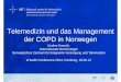 Telemedizin und das Management der COPD in Norwegenehealth.gvg.org/cms/medium/1824/Praesentation_Knarvik.pdf · Pulmonary medicine Both Hospitals in other health trusts 2007 Pathology