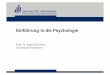 Einführung in die Psychologie - ezus.org · Verhaltensgenetik • Untersuchung der Unterschiede zwischen Menschen und Ermittlung der Ursachen für diese Unterschiede (Anlage/Umwelt)