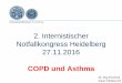 2. Internistischer Notfallkongress Heidelberg 27.11 · 2. Internistischer Notfallkongress Heidelberg 27.11.2016 COPD und Asthma Dr. Jörg Friedrich Innere Medizin III
