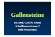 Gallensteine - oneta.ch · Gallensteine Postcholezystektomie-Syndrom • Übersehene Steine • Strikturen, Gallengangsnarben • Sphinkter Oddi Dysfunktion • Extrabiliäre Erkrankung