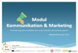 Modul Kommunikation & Marketing - bio-thueringen.de · Diese Art der Kommunikation umfasst Broschüren, verschiedene Formen der Werbung, Kontaktbriefe, Telefonanrufe, Websites und