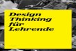 Design Thinking für Lehrende - hs-kl.de · DT für Lehrende | Toolkit 3 Schulen als Designer Wie könnten wir ein zeitgemäßes Ler - nen für das 21. Jahrhundert an unserer Schule