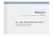 UniDusseldorf 6 2012 Kaizen [Kompatibilitätsmodus] · Prinzip Der Begriff Kaizen kommt aus dem Japanischen. Er setzt sich zusammen aus Kai = Veränderung, Wandel; Zen = zum Besseren