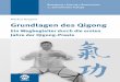 Ein Wegbegleiter durch die ersten Jahre der Qigong-Praxisdownloads.ml-buchverlag.de/ML_LP_Grundlagen_ des_Qigong.pdf · Qigong hat es sich zur Aufgabe gemacht „die Mitte“ zu stärken
