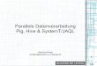 Parallele Datenverarbeitung Pig, Hive & SystemT/JAQL 3-39 Parallele Datenverarbeitung Meist Verarbeitung