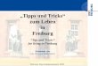 zum Leben in Freiburg - studium.uni-freiburg.de · Welcome Days Sommersemester 2018 „Tipps und Tricks“ zum Leben in Freiburg “Tips and Tricks“ for living in Freiburg Präsentiert