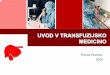 UVOD V TRANSFUZIJSKO MEDICINO - Shrani.si · 10 Kratka zgodovina transfuzije Jean-BaptisteDenis 1640 -1704 Transfuzija prepovedana Pariška medicinska fakulteta 1688 transfuzija živalske