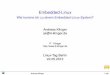 Wie komme ich zu einem Embedded-Linux-System? - · PDF fileEmbedded-Linux-System 1 Aufbau — Embedded-Linux 2 Toolchain 3 JTAG und OpenOCD 4 Linux-Kernel 5 Root-Filesystem 6 Dateisysteme