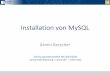 Installation von MySQL - pub.informatik.uni-wuerzburg.de · Installation - Linux •Entweder das entsprechende Paket von der MySQL-Seite herunterladen oder nach dem Paket in den Repositories