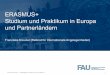 ERASMUS+ Studium und Praktikum in Europa und Partnerländern · November 2018 ERASMUS+ Studium und Praktikum 1 ERASMUS+ Studium und Praktikum in Europa und Partnerländern Franziska