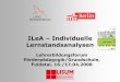 ILeA Individuelle Lernstandsanalysenarbeitsplattform.bildung.hessen.de/lsa/qualifizierung_ausbilder/lbforen/foren/... · 3 Ziele von ILeA 1-6 ILeA ist ein Instrument, welches eine