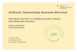 Antibiotic Stewardship Netzwerk München - muenchen.de8fe12947-98e1-4850-8034-ecf14f... · Antibiotic Stewardship Netzwerk München Aktivitäten des RGU zur Etablierung eines lokalen