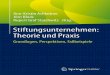 Stiftungsunternehmen: Theorie und Praxis · V Vorwort der Herausgeber In den letzten Jahren ist ein merklicher Anstieg an Stiftungsunternehmen in Deutschland zu beobachten. Gleichzeitig