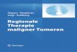 Regionale Therapie maligner Tumoren - ciando.com · V Vorwort Das Prinzip der regionalen Chemotherapie – »eine gesteigerte Exposition führt zu gestei-gerter Wirkung« – ist
