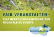 Eine Gebrauchsanweisung für nachhaltige Events · 3 Einfach fair veranstalten! In der Metropole Ruhr finden täglich unterschiedlichste Tagungen, Kongresse, Kultur-veranstaltungen