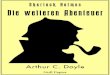 Arthur Conan Doyle - download.e-bookshelf.de · Die einzelnen Geschichten »Die tanzenden Männchen« (»The Dancing Men«), 1903 Der angesehene Gutsbesitzer Hilton Cubitt bittet