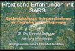 Praktische Erfahrungen mit SARS Vortrag Bellinger Erfahrungen... · Fallkriterien •Kontakt zu Erkranktem / Risikoanamnese •Fieber> 38 C Husten, Atemnot, Kopf-und Gliederschmerzen