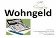 Stadt Erlangen Amt für Arbeit, Soziales und Wohnen ... · Wohngeld Wohngeld als Zuschuss zur Miete bzw. Belastung zur Vermeidung einer Bedürftigkeit nach SGB II (ALGII) oder SGB
