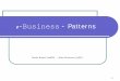 e-Business - Pattern - kriha.de file4 Business patterns • den Benutzern • den Business Organisationen und Anwendungen • den Daten auf die zugegriffen werden soll Beziehung zwischen