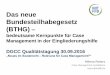 Das neue Bundesteilhabegesetz (BTHG) · Das neue Bundesteilhabegesetz (BTHG) – bedeutsame Kernpunkte für Case Management in der Eingliederungshilfe DGCC Qualitätstagung 30.09.2016