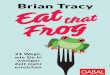 Brian Tracy - gabal-verlag.de · Brian Tracy Eat that Frog 21 Wege, wie Sie in weniger Zeit mehr erreichen 15., überarbeitete und erweiterte Auflage Aus dem Amerikanischen von Nikolas