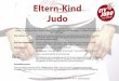 Eltern-Kind Judo - etv-hamburg.de · Eltern-Kind Judo Wir bieten Ihnen an, unter Anleitung von erfahrenen Judo-Trainern zusammen mit Ihren Kindern Judo zu machen. Unser Motto lautet: