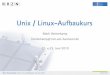 Unix / Linux-Aufbaukurs - luis.uni- · PDF fileAn wen richtet sich der Kurs? Der Kurs richtet sich an die Hörerinnen und Hörer des Linux / Unix-Grundkurses und an alle, die ein Linux