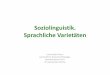 Soziolinguistik. Sprachliche Varietätenweb.vu.lt/flf/d.katinas/files/2013/09/Soziolinguistik.-Varietäten.pdf · –systematische Vereinfachungen in Morphologie, Syntax, Lexik, Semantik