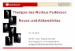 Therapie des Morbus Parkinson Neues und Altbewährtes · Theoretische Therapieansätze beim Morbus Parkinson ! kurativ, d.h. Heilung der Erkrankung ! neuroprotektiv, d.h. Verhinderung