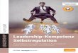 Leadership Leadership-Kompetenz Selbstregulation · Leadership Leadership-Kompetenz Selbstregulation kompakt Im komplexen und agilen Umfeld als Führungskraft selbstwirksam handeln