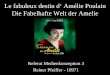Le fabuleux destin d‘ Amélie Poulain Die fabelhafte Welt ... · Übersicht: • Der Film - Daten zum Film - Handlung - was den Film auszeichnet • Der Regisseur Jean-Pierre Jeunet