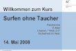 Surfen ohne Taucher - jacomet.ch · Universität Bern Willkommen zum Kurs Surfen ohne Taucher Recherche E-Mail Usenet / "Web 2.0" Sicherheit im Netz 14. Mai 2008