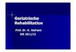 geriatrische reha 2012 - uni-due.de · Was ist Geriatrie? Geriatrie ist das medizinische Fachgebiet für die Alterungsprozesse und die präventiven,diagnostischen, ... Für das geriatrische